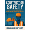 Construction Safety: Your Complete Guide to Starting a Career in Safety