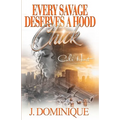 Every Savage Deserves A Hood Chick: An Urban Romance Novel