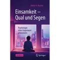 Einsamkeit - Qual Und Segen: Psychologie Eines Gegenwartphänomens