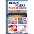 Dermal Fillers Procedure: A Complete Guide to Safe, Effective, and Natural-Looking Enhancements