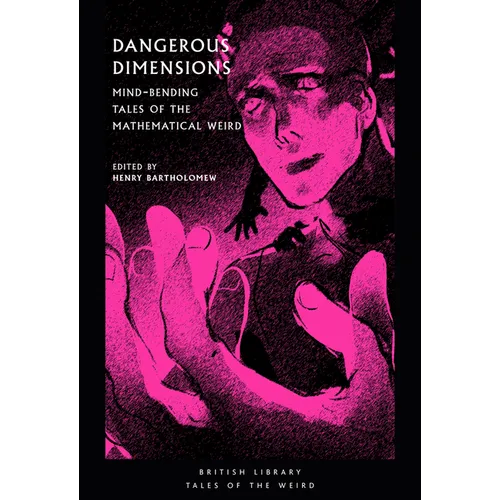 Dangerous Dimensions: Mind-Bending Tales of the Mathematical Weird
