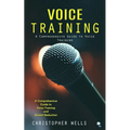 Voice Training: A Comprehensive Guide to Voice Training (A Comprehensive Guide to Voice Training and Accent Reduction)