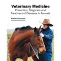 Veterinary Medicine: Prevention, Diagnosis and Treatment of Diseases in Animals