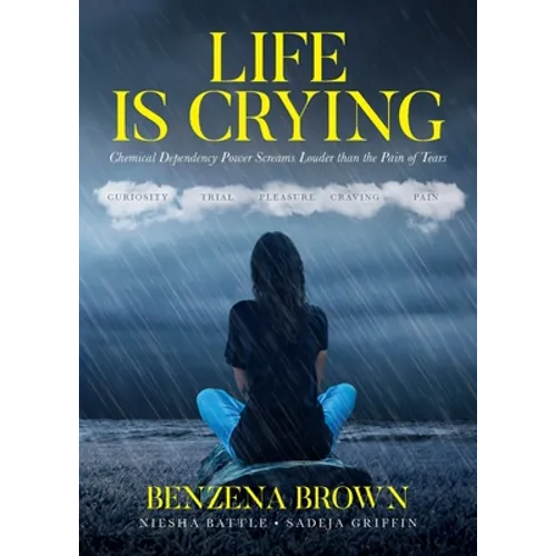 Life is Crying: Chemical Dependency Power Screams Louder than the Pain of Tears