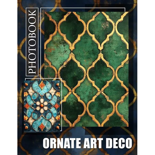 Ornate Art Deco Photo Book: Stunning Collection Of Art Deco Designs For Inspiration and Home Decor