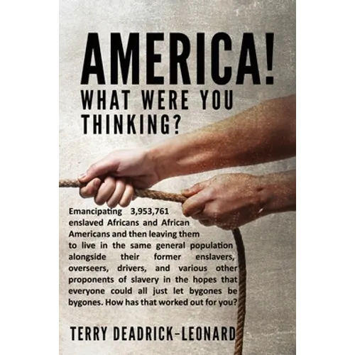 America! What Were You Thinking?: Emancipating 3,953,761 enslaved Africans and African Americans and then leaving them to live in the same general pop