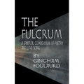 The Fulcrum: A Spiritual Compendium of Poetry and Love Song