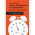 The Handbook of Fatigue Management in Transportation: Waking Up to the Challenge