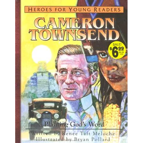 Cameron Townsend Planting Gods Word (Heroes for Young Readers)