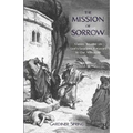The Mission of Sorrow: God's Gracious Purposes in our Afflictions