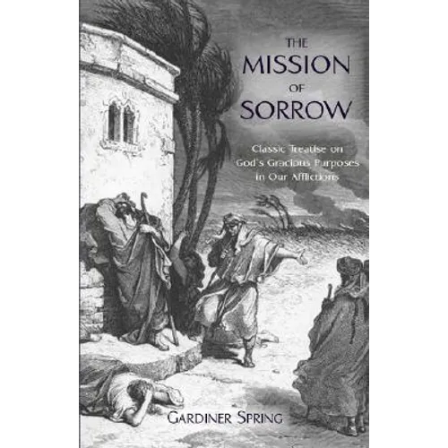 The Mission of Sorrow: God's Gracious Purposes in our Afflictions