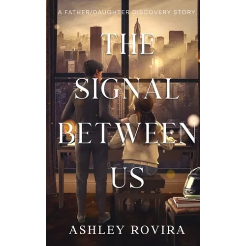 The Signal Between Us: A Father/Daughter Discovery Story