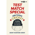 Test Match Special: How to Read Cricket: Everything You Need to Know about the Greatest Game in the World