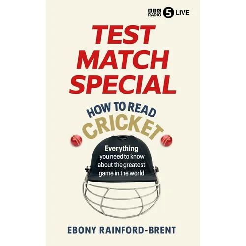 Test Match Special: How to Read Cricket: Everything You Need to Know about the Greatest Game in the World
