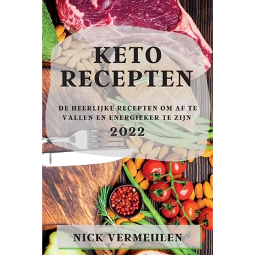 Keto Recepten 2022: de Heerlijke Recepten Om AF Te Vallen En Energieker Te Zijn