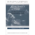 From Fetus to Child: An Observational and Psychoanalytic Study