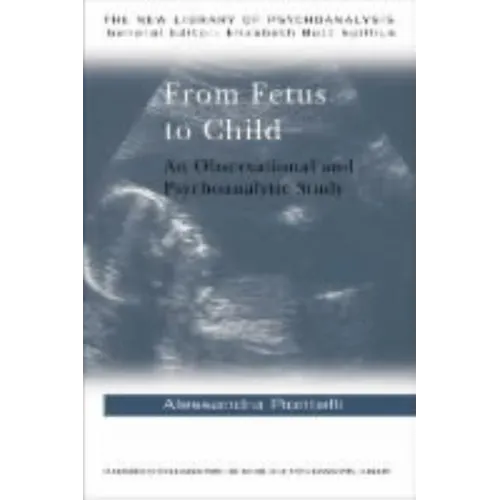 From Fetus to Child: An Observational and Psychoanalytic Study