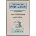 The Memoir of James Jackson, the Attentive and Obedient Scholar, Who Died in Boston, October 31, 1833, Aged Six Years and Eleven Months