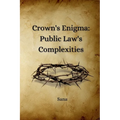 Crown's Enigma: Public Law's Complexities