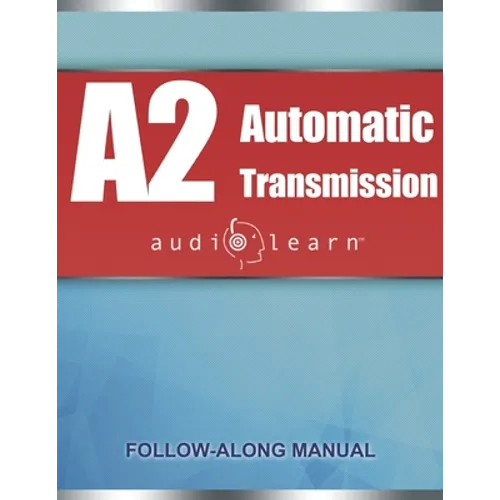 ASE Automatic Transmission or Transaxle Test (A2) AudioLearn: Complete Audio Review for the Automotive Service Excellence (ASE) Automatic Transmission