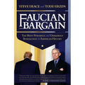 Faucian Bargain: The Most Powerful and Dangerous Bureaucrat in American History