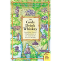 The Gods Drink Whiskey: Stumbling Toward Enlightenment in the Land of the Tattered Buddha