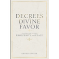 Decrees of Divine Favor Prayers for Victory, Prosperity, & Peace