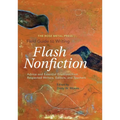 The Rose Metal Press Field Guide to Writing Flash Nonfiction: Advice and Essential Exercises from Respected Writers, Editors, and Teachers
