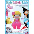 Hab-Mich-Lieb Amigurumi Puppen: 15 Anleitungen Fur Kuschelpuppen