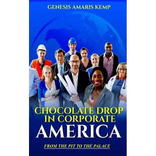 Chocolate Drop in Corporate America: From the Pit to the Palace