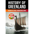 The History of Greenland: Tracing Cultures Through Millennia