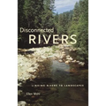 Disconnected Rivers: Linking Rivers to Landscapes
