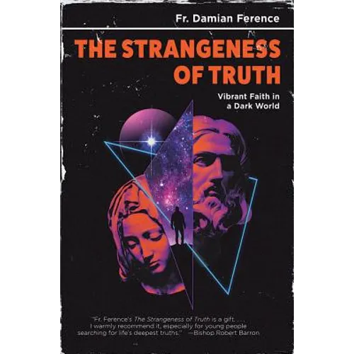 Strangeness of Truth: Vibrant Faith in a Dark World