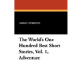 The World's One Hundred Best Short Stories, Vol. 1, Adventure