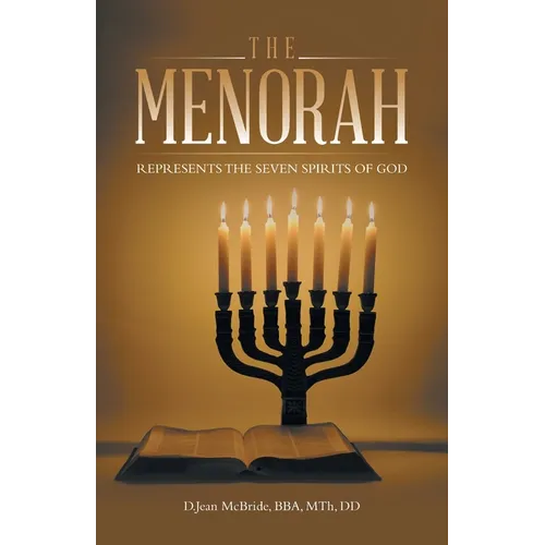The Menorah: Represents the Seven Spirits of God