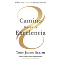 Camino Hacia La Excelencia: El Plan Para Alcanzar Tu Máximo Potencial