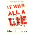 It Was All a Lie: How the Republican Party Became Donald Trump