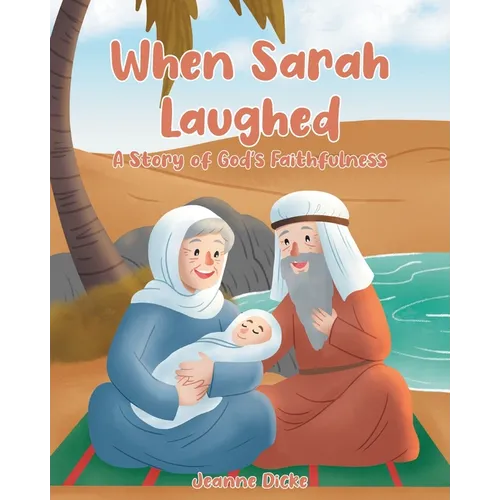 When Sarah Laughed: A Story of God's Faithfulness