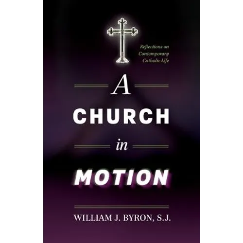 A Church in Motion: Reflections on Contemporary Catholic Life