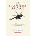 La frontera salvaje: 200 años de fanatismo anglosajón en América latina