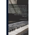 Chancel Echoes, a Collection of Transcriptions for the Standard and Modern Electric Organ, With Special Registration for the Hammond Organ