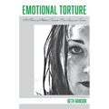 Emotional Torture: A Memoir of Addiction, Traumatic Brain Injury and Trauma