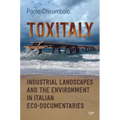 Toxitaly: Industrial Landscapes and the Environment in Italian Ecodocumentaries