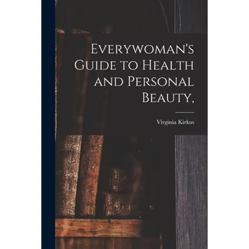 Everywoman's Guide to Health and Personal Beauty,