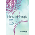 The Boundaried Therapist: Sustaining Yourself in the Counselling Profession