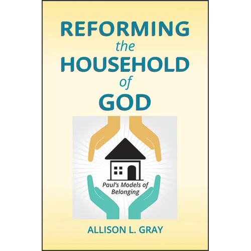 Reforming the Household of God: Paul's Models of Belonging