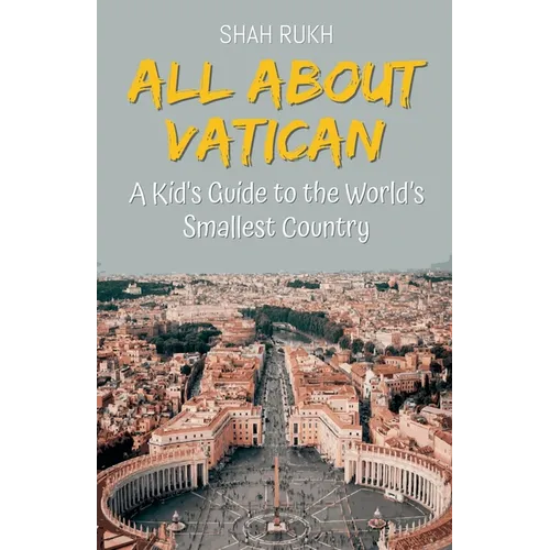 All About Vatican: A Kid's Guide to the World's Smallest Country