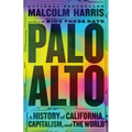 Palo Alto: A History of California, Capitalism, and the World
