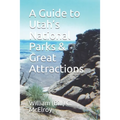 A Guide to Utah's National Parks & Great Attractions