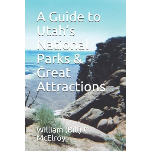 A Guide to Utah's National Parks & Great Attractions